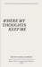 where my thoughts keep me by Jessica Ashworth