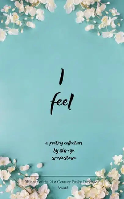 I feel by Shreya Srivastava