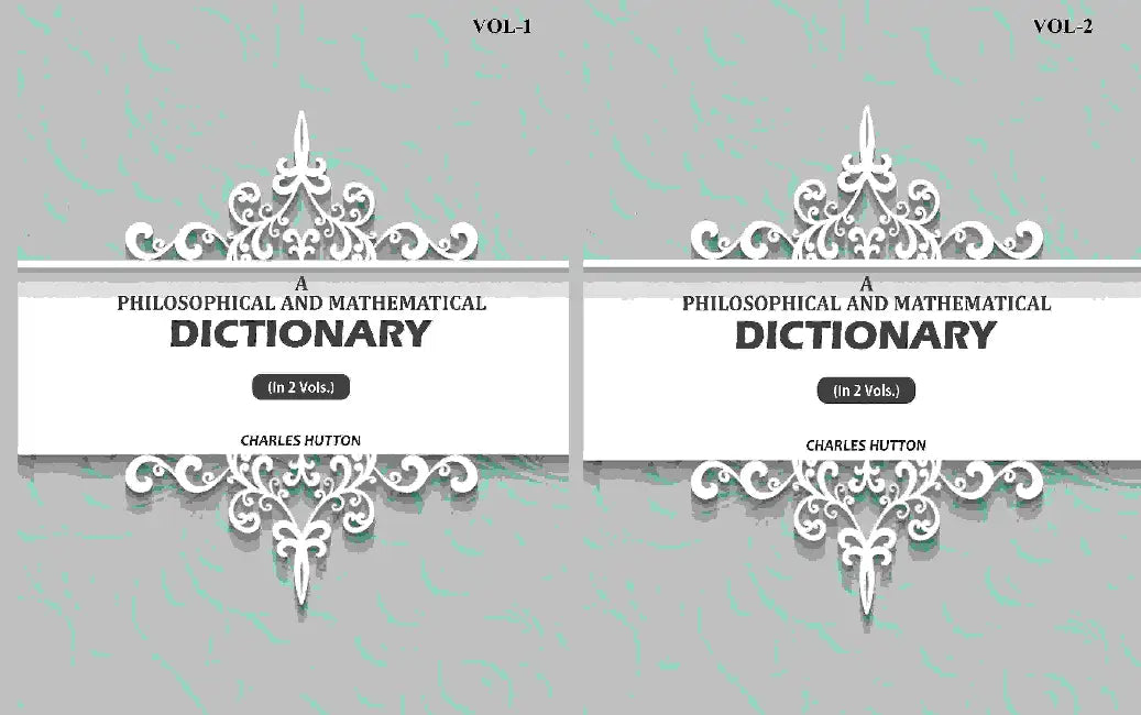 A Philosophical And Mathematical Dictionary by Charles Hutton