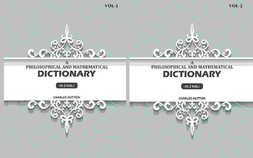 A Philosophical And Mathematical Dictionary by Charles Hutton
