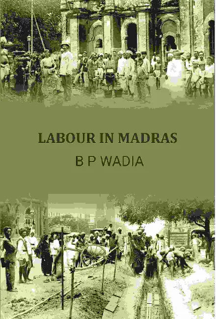 Labour In Madras by B P Wadia