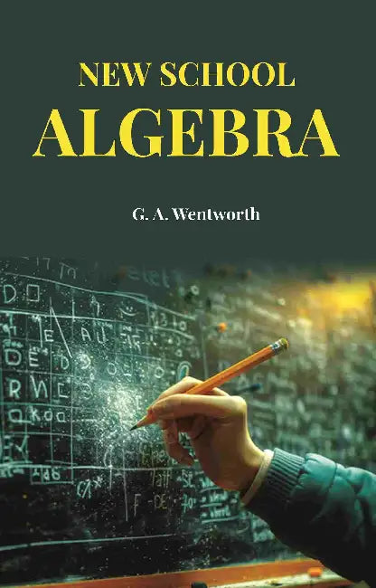 New School Algebra by G. A. Wentworth
