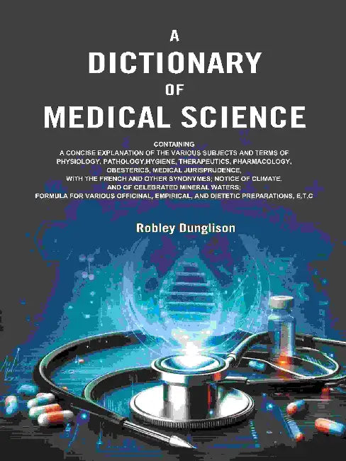 A Dictionary Of Medical Science by Robley Dunglison