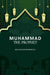 Muhammad The Prophet by Maulana Muhammad Ali