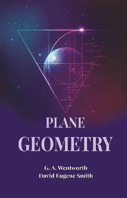 Plane Geometry by G. A. Wentworth
