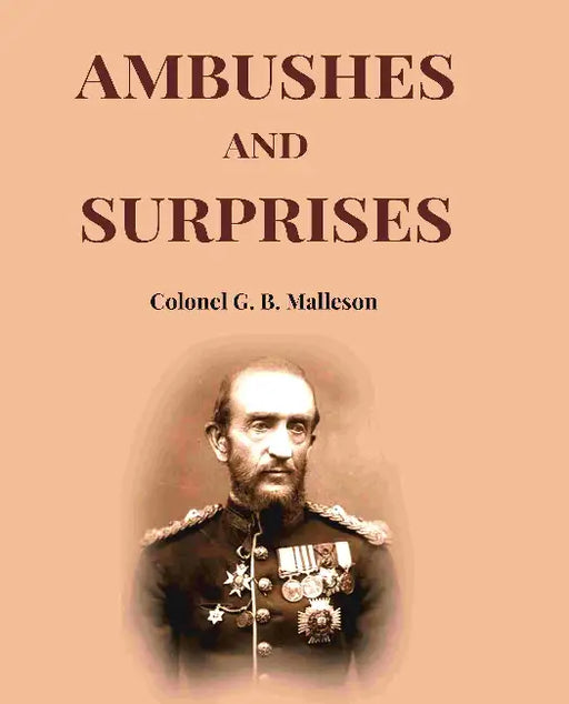 Ambushes And Surprises by Colonel G. B. Malleson