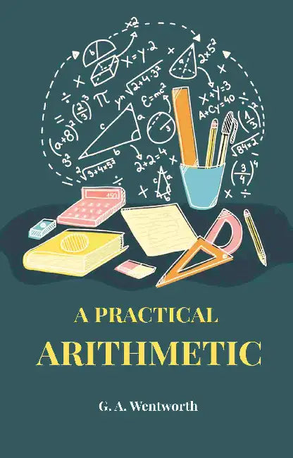 A Practical Arithmetic by G. A. Wentworth