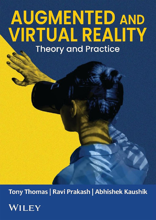 Augmented and Virtual Reality: Theory and Practice