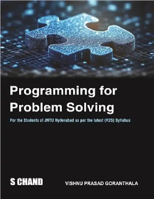 Programming For Problem Solving, Semester I [JNTUH, R25] by Vishnu Prasad Goranthala