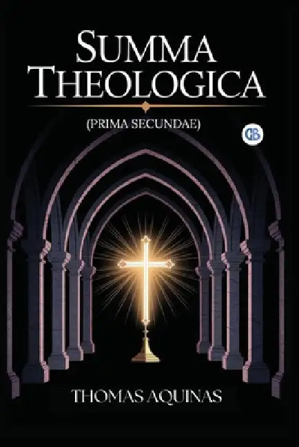 Summa Theologica (Prima Secundae) by Thomas Aquinas