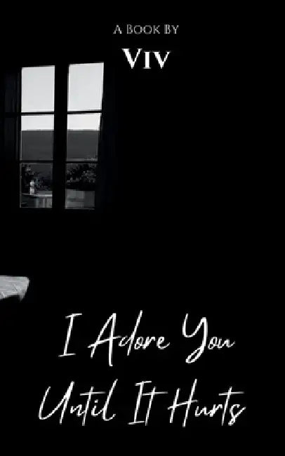 I Adore You Until It Hurts by Vivek Maurya