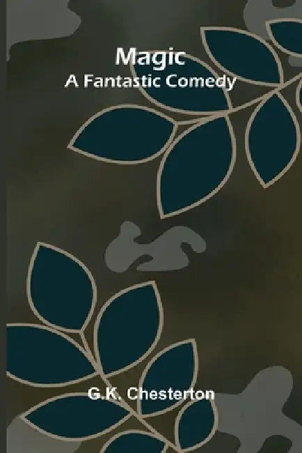 Magic - A Fantastic Comedy by G. K. Chesterton