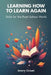Learning How to Learn Again: Skills for the Post-School World by Avery Grant