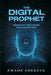 The Digital Prophet: Predicting the Future With Algorithms by Kwame Adebayo