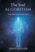 The Soul Algorithm: Can AI Understand God? by Hans Keller