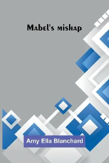 Mabel's mishap by Amy Ella Blanchard
