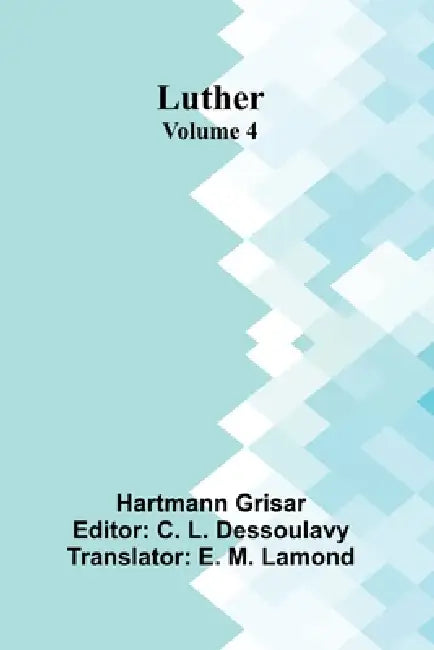 Luther (Volume 4) by Hartmann Grisar