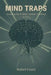 Mind Traps: Escaping the 10 Most Common Thinking Errors by Rafael Conti