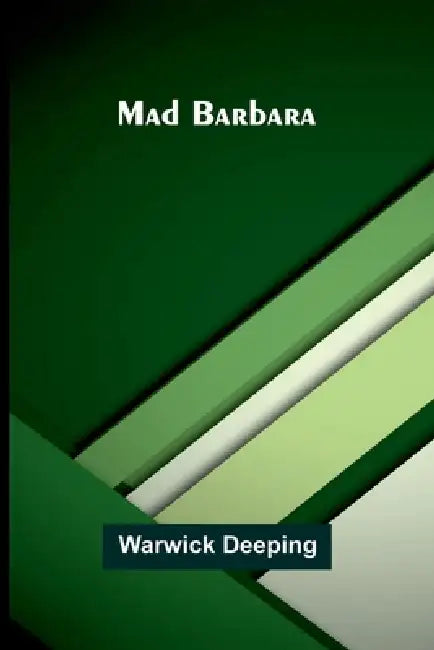 Mad Barbara by Warwick Deeping