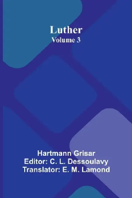 Luther (Volume 3) by Hartmann Grisar