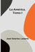 La América, Tomo I by José Victorino Lastarria