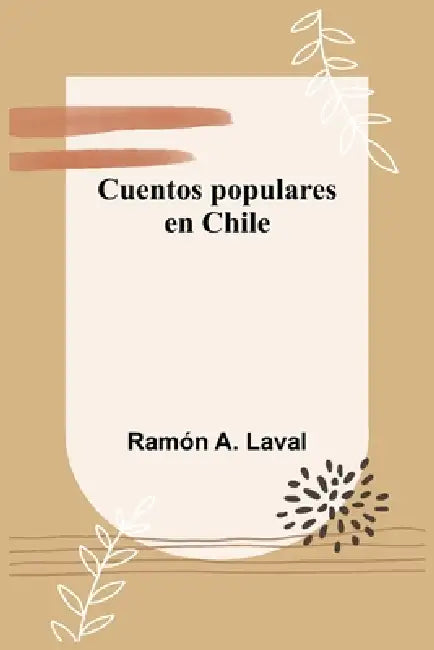 Cuentos populares en Chile by Ramón A. Laval