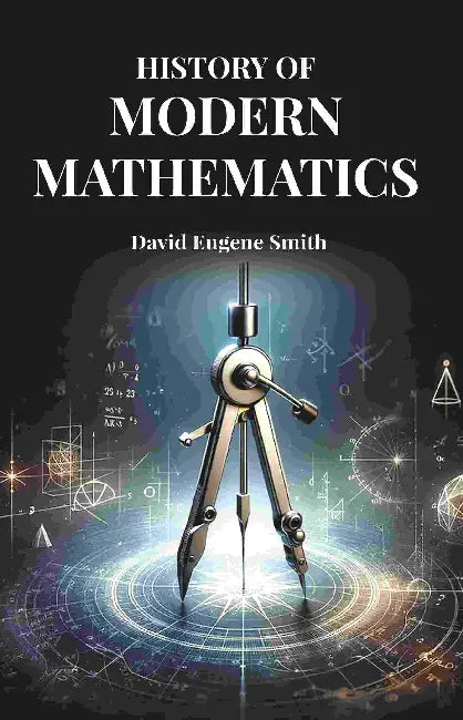 History Of Modern Mathematics by David Eugene Smith