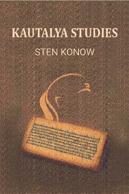 Kautalya Studies by Sten Konow