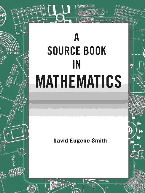 A Source Book In Mathematics by David Eugene Smith