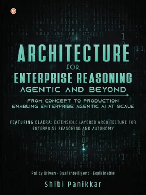 Architecture for Enterprise Reasoning - Agentic and Beyond by Shibi Panikkar