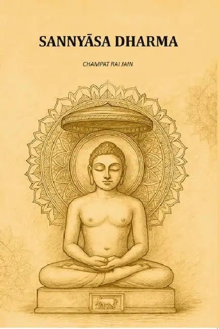 Sannyasa Dharma by Champat Rai Jain