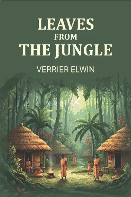 Leaves From The Jungle by Verrier Elwin