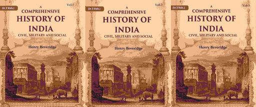 A Comprehensive History Of India Civil Military And Social by Henry Beveridge