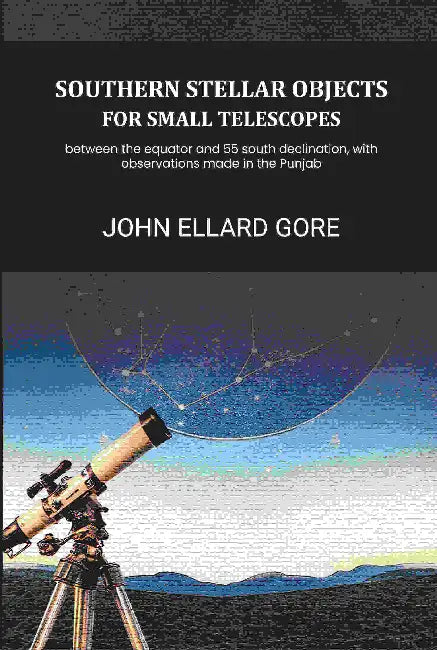 Southern Stellar Objects For Small Telescopes by John Ellard Gore