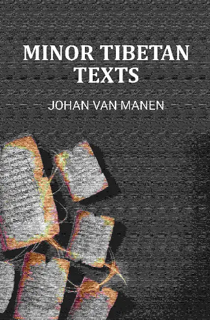 Minor Tibetan Texts by Johan Van Manen