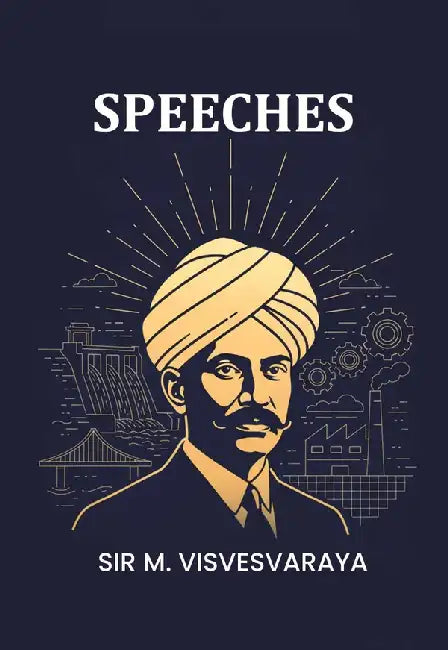 Speeches by Sir M. Visvesvaraya