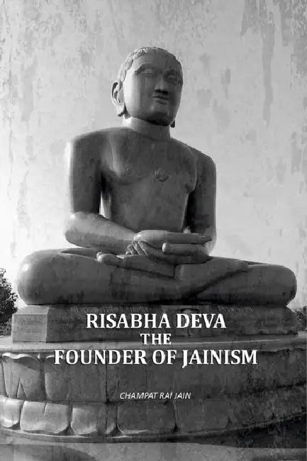 Risabha Deva The Founder Of Jainism by Champat Rai Jain
