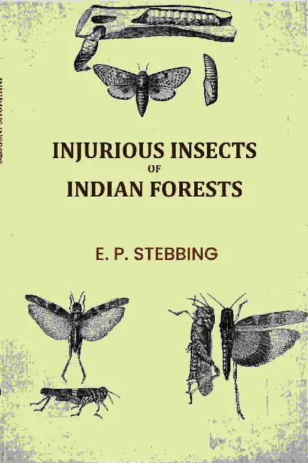 Injurious Insects of Indian Forests by E. P. Stebbing