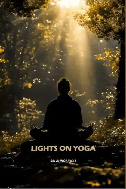 Lights On Yoga by Sri Aurobindo