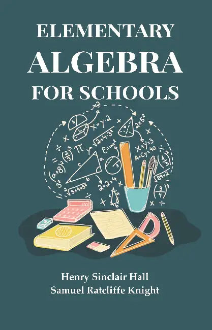 Elementary Algebra For Schools by Henry Sinclair Hall