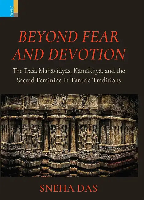 Beyond Fear and Devotion by Sneha Das