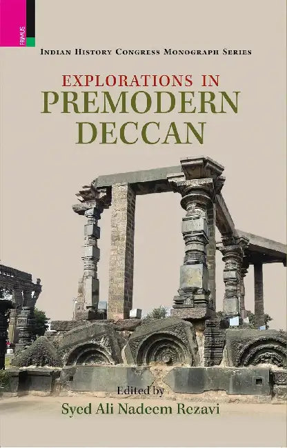 Explorations in Pre-Modern Deccan  by Syed Ali Nadeem Rezavi