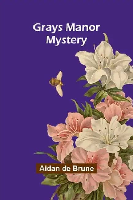 Grays Manor Mystery by Aidan De Brune