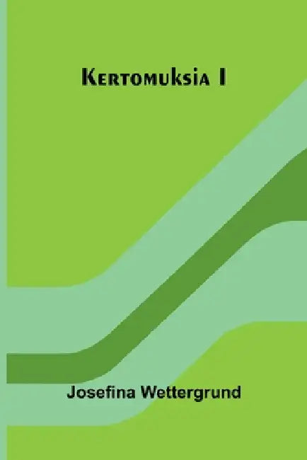 Kertomuksia I by Josefina Wettergrund