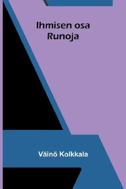 Ihmisen osa: Runoja by Väinö Kolkkala