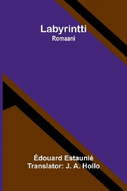 Labyrintti: Romaani by Édouard Estaunié, J. A. Hollo