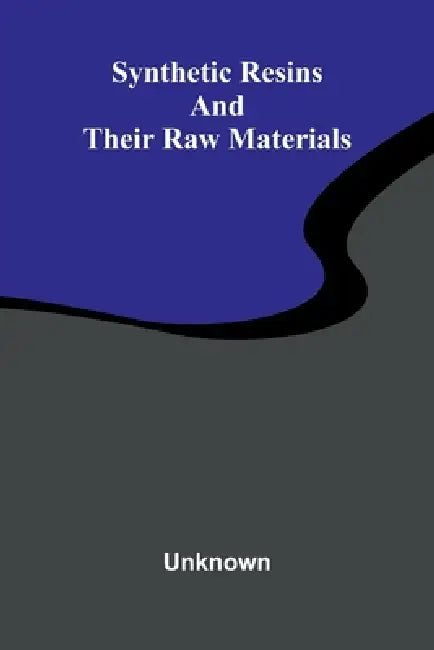 Synthetic resins and their raw materials by Unknown