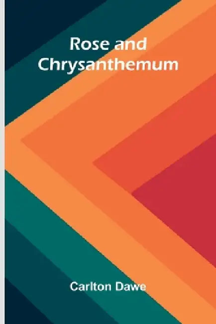Rose and Chrysanthemum by Carlton Dawe
