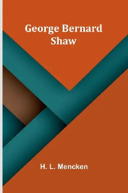 George Bernard Shaw by H. L. Mencken