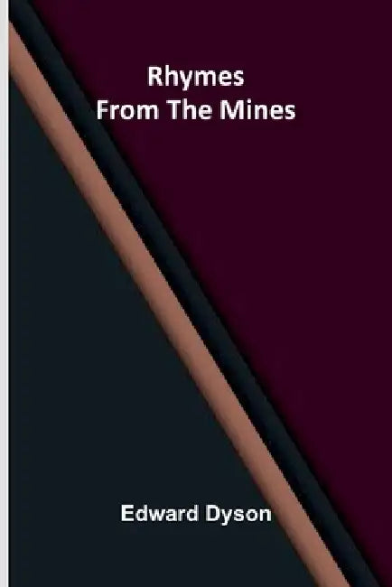 Rhymes from the Mines by Edward Dyson